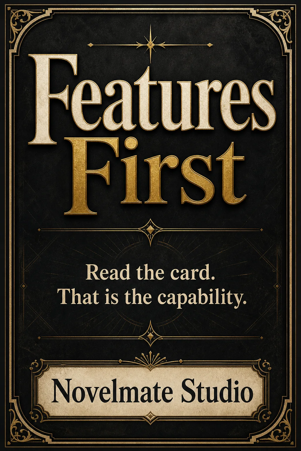 Story feature card: Features First. Read the card. That is the capability.